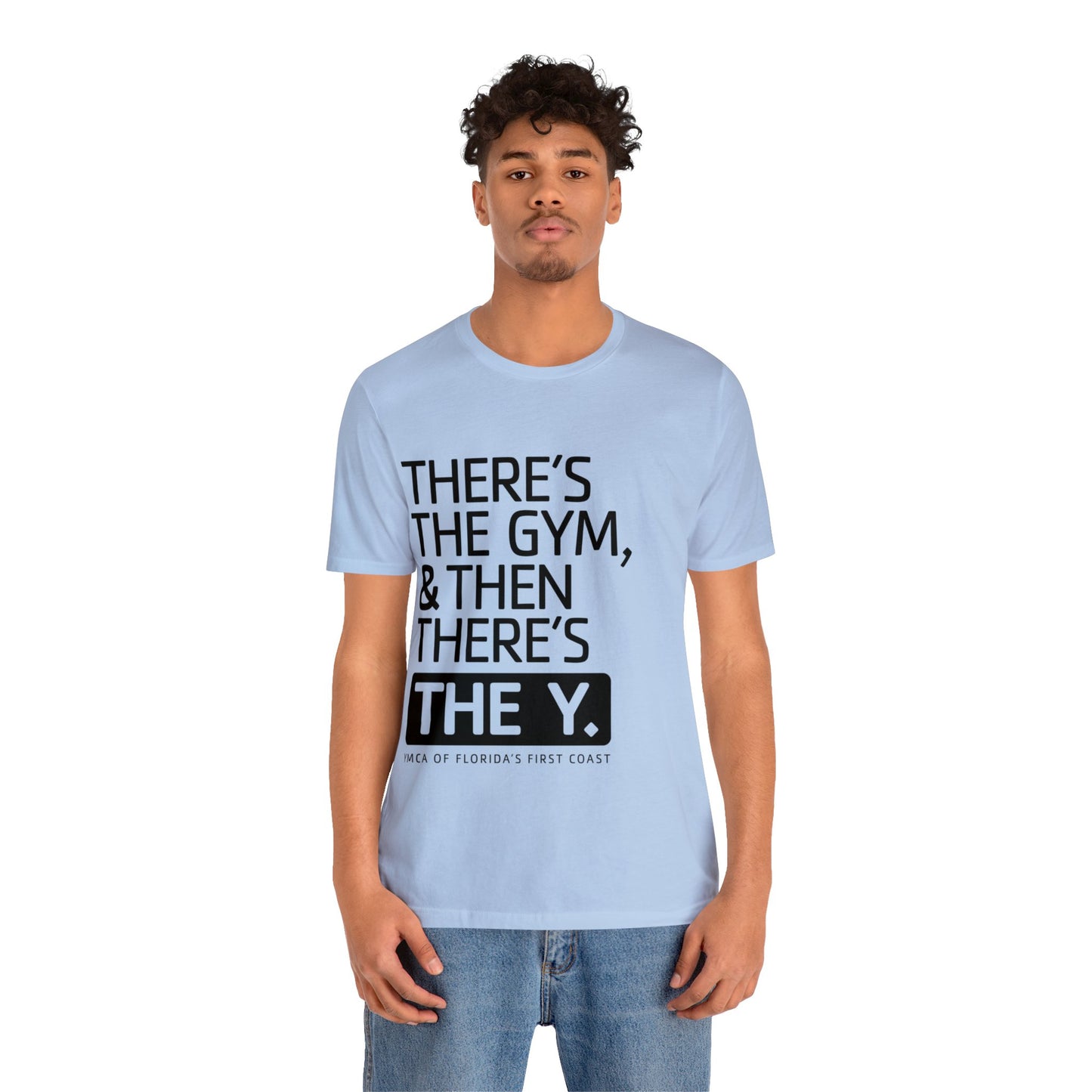 There's the Y Unisex Jersey Short Sleeve Tee