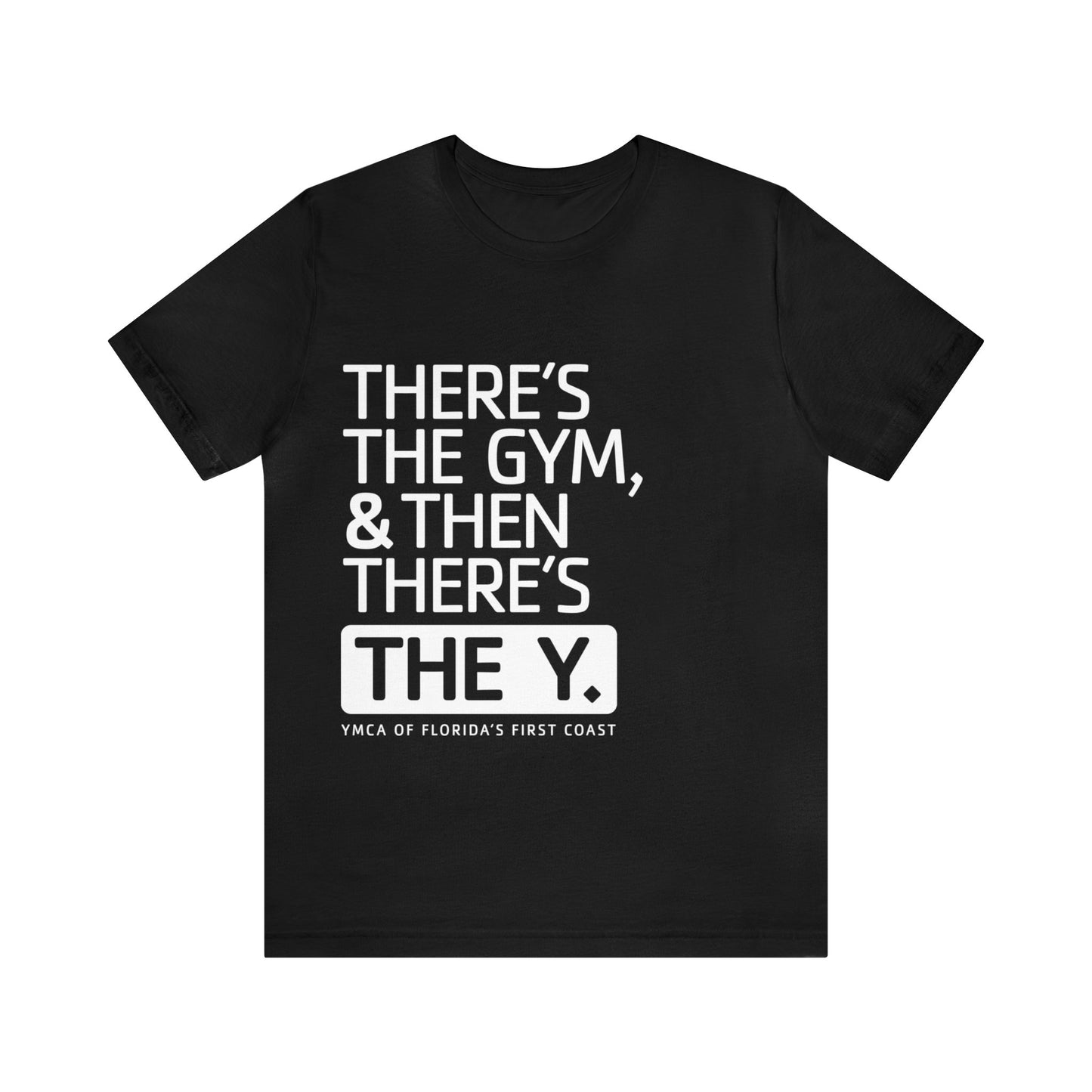There's the Y Unisex Jersey Short Sleeve Tee