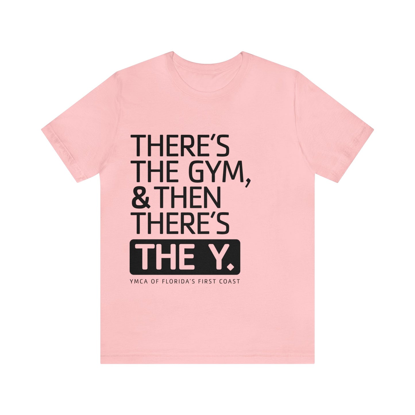 There's the Y Unisex Jersey Short Sleeve Tee