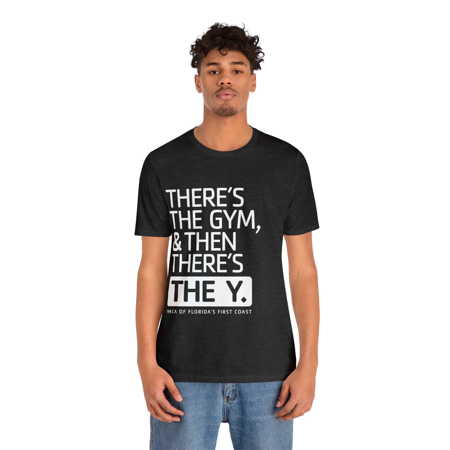 There's the Y Unisex Jersey Short Sleeve Tee