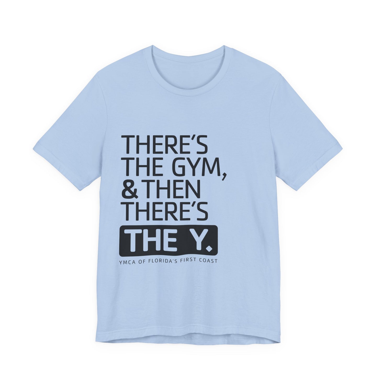 There's the Y Unisex Jersey Short Sleeve Tee