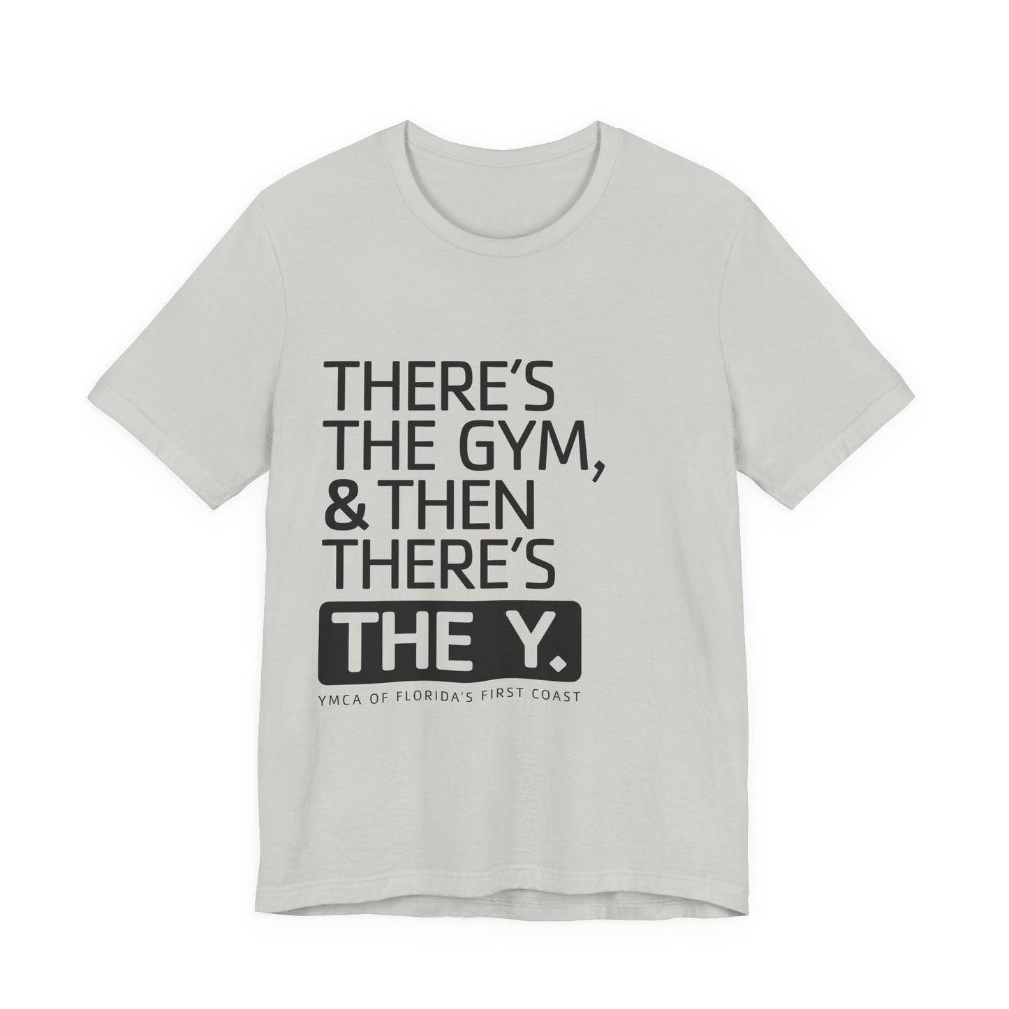 There's the Y Unisex Jersey Short Sleeve Tee