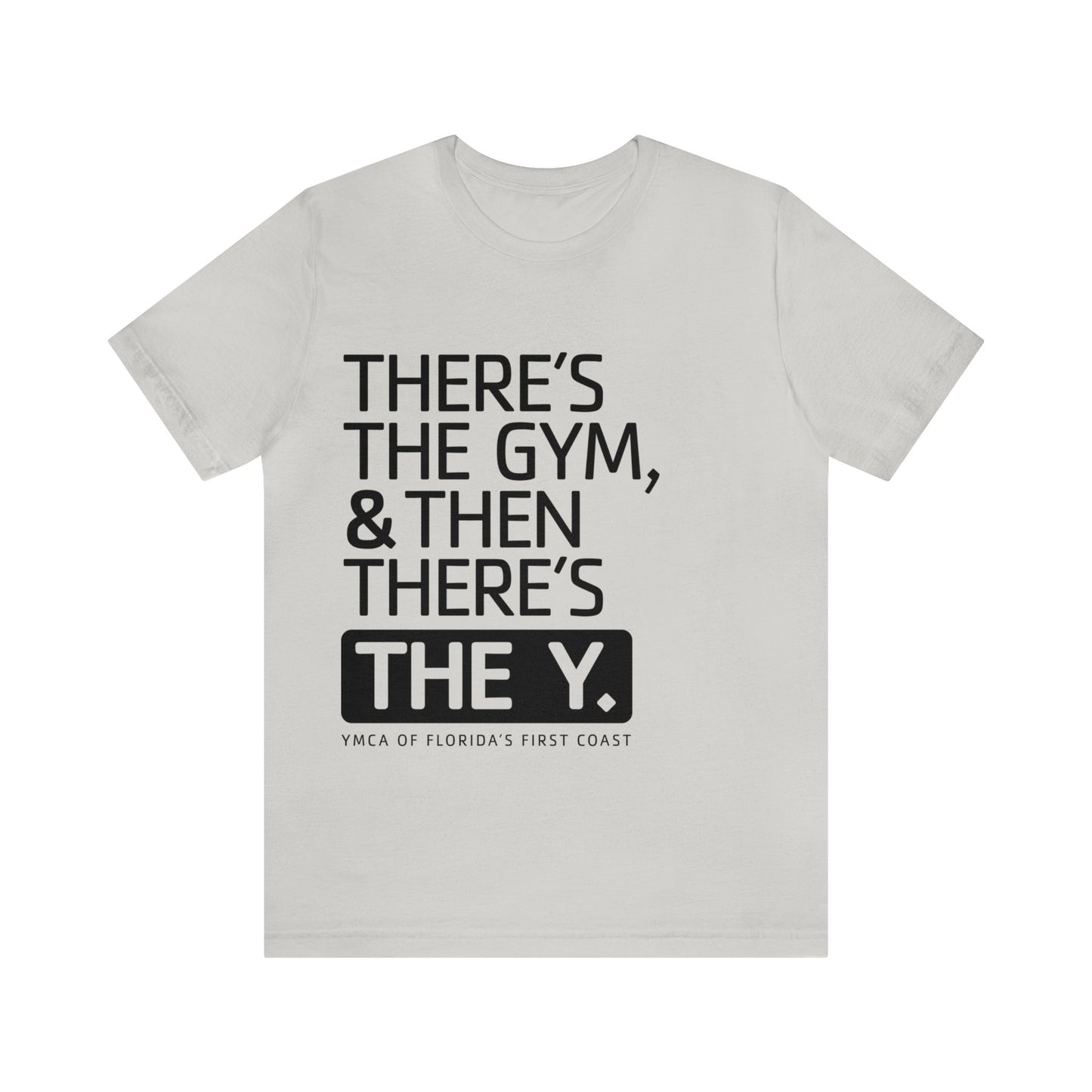 There's the Y Unisex Jersey Short Sleeve Tee