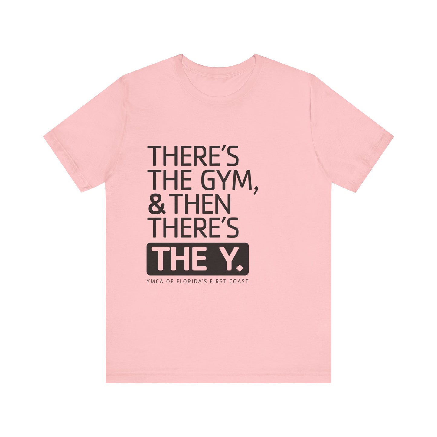 There's the Y Unisex Jersey Short Sleeve Tee
