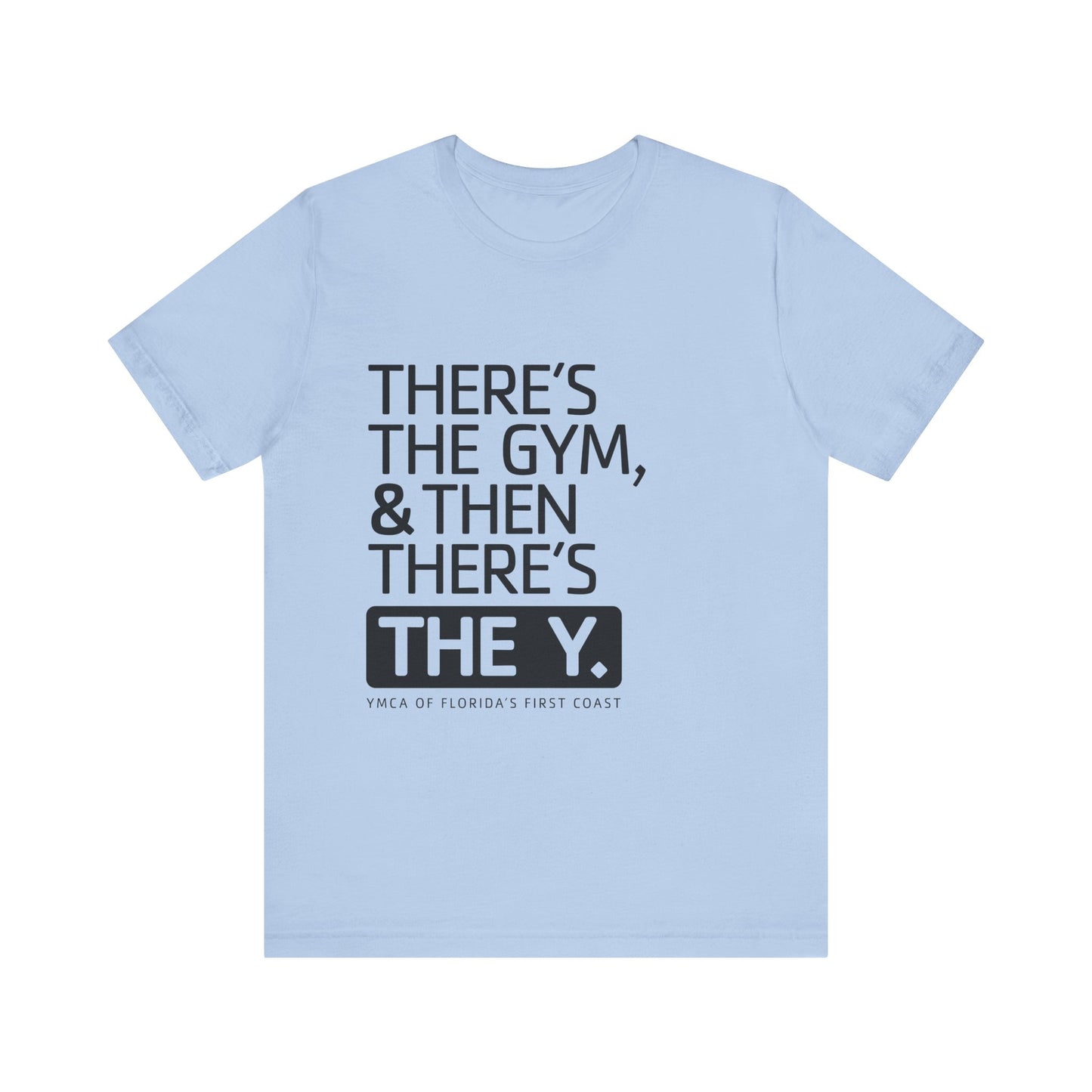 There's the Y Unisex Jersey Short Sleeve Tee