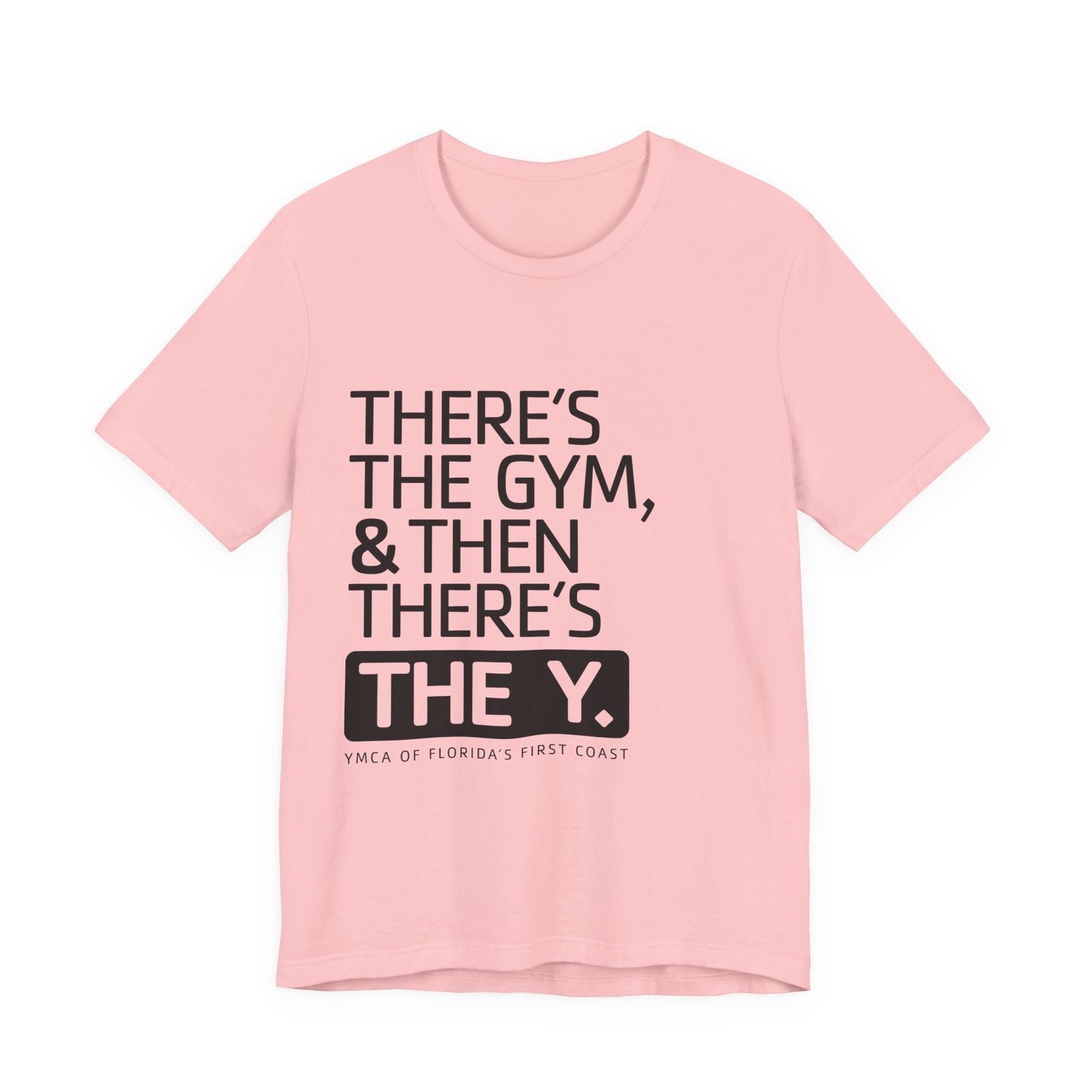 There's the Y Unisex Jersey Short Sleeve Tee