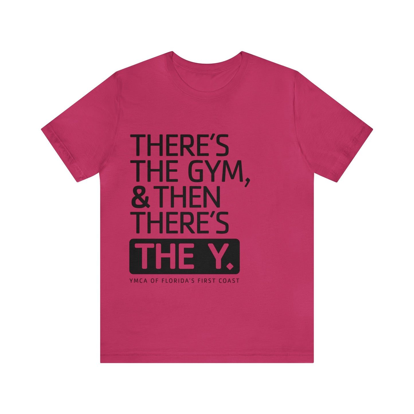 There's the Y Unisex Jersey Short Sleeve Tee