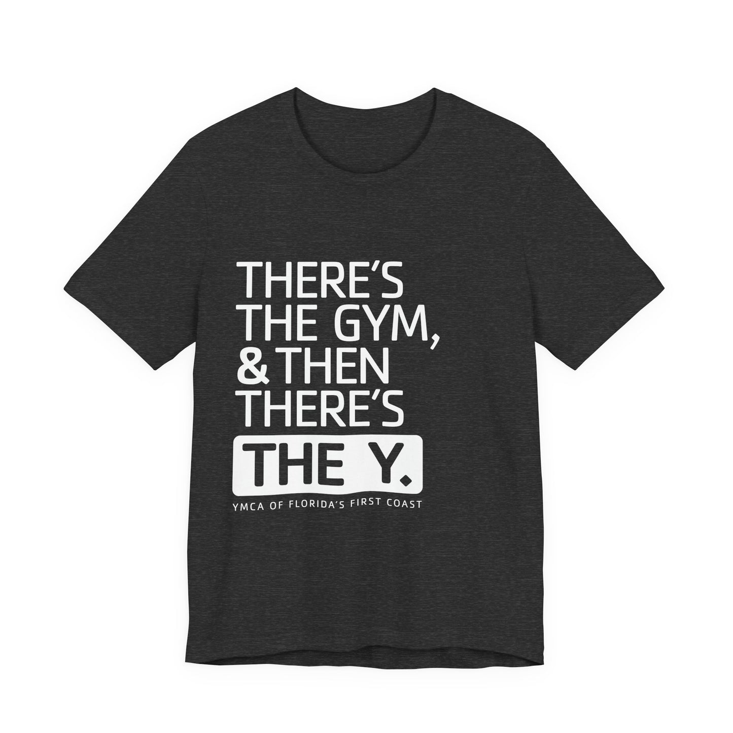 There's the Y Unisex Jersey Short Sleeve Tee