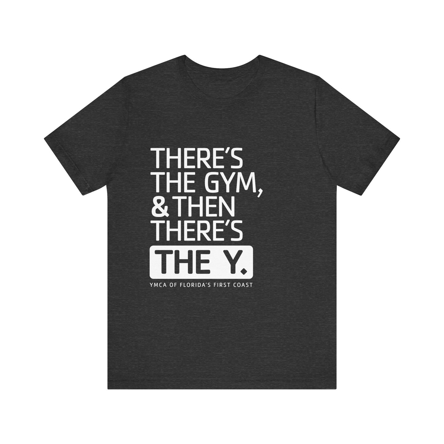 There's the Y Unisex Jersey Short Sleeve Tee