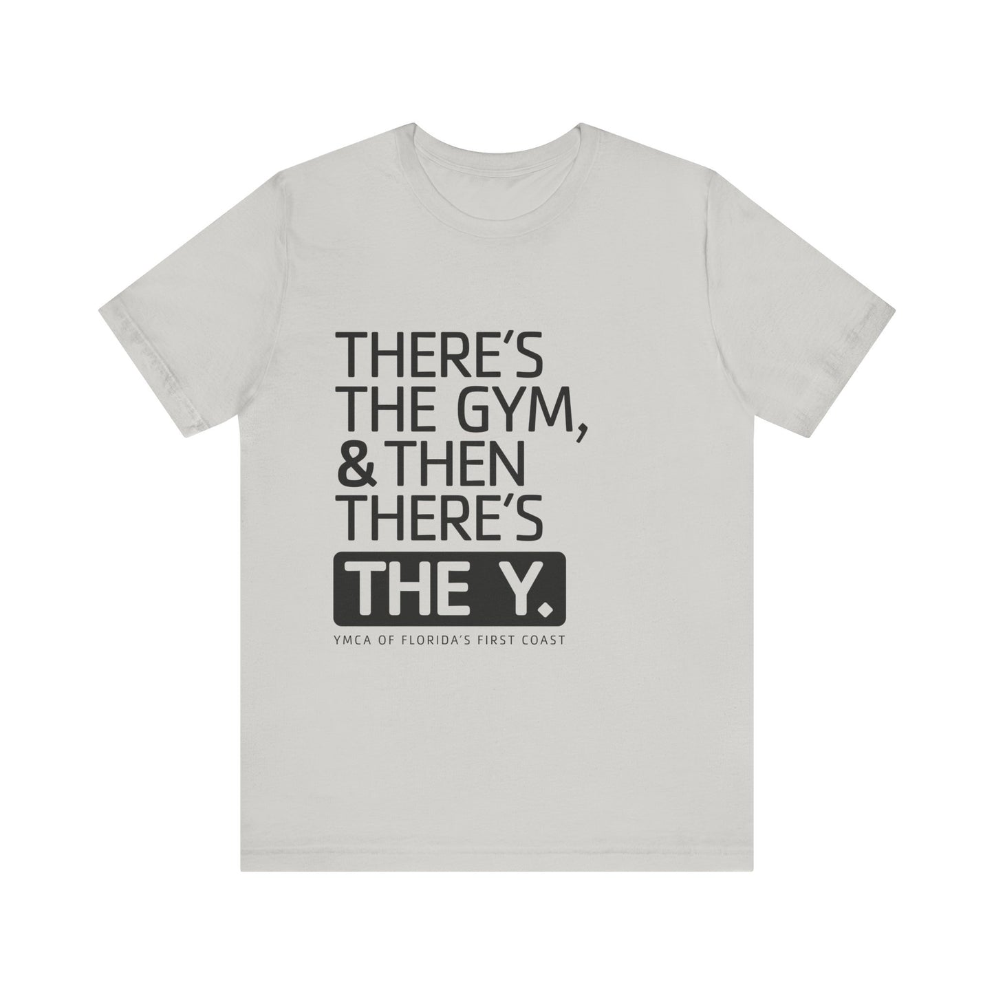 There's the Y Unisex Jersey Short Sleeve Tee