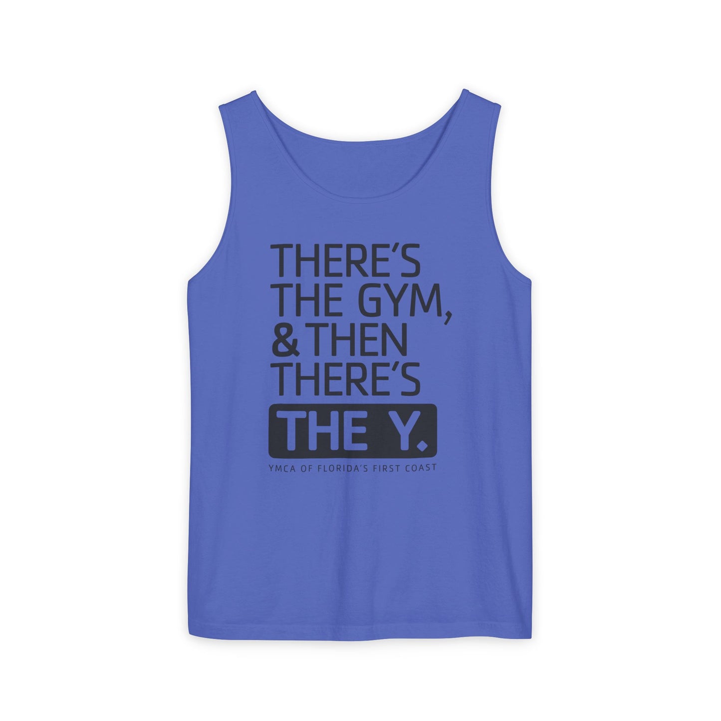 There's the Y Unisex Garment-Dyed Tank Top