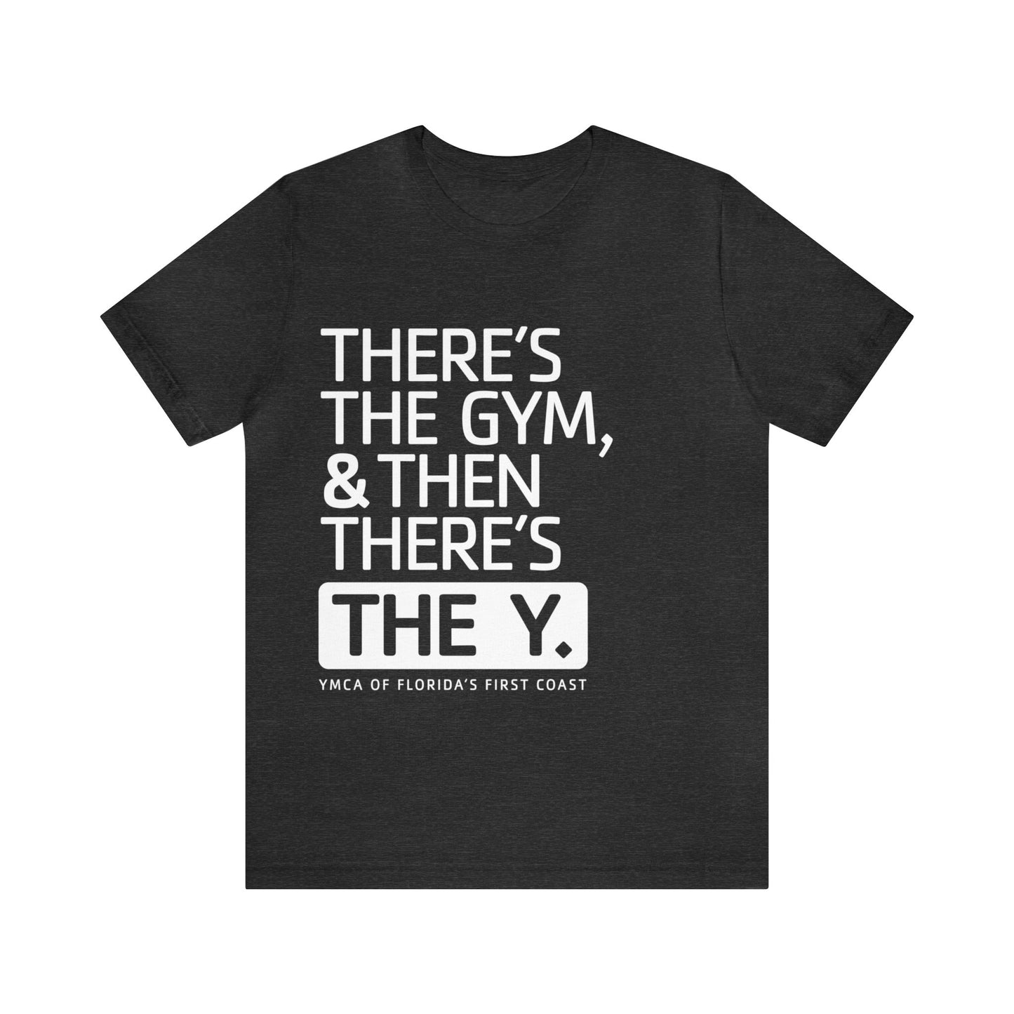 There's the Y Unisex Jersey Short Sleeve Tee